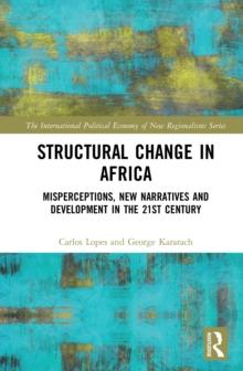 Structural Change in Africa : Misperceptions, New Narratives and Development in the 21st Century