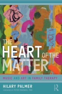 The Heart of the Matter : Music and Art in Family Therapy