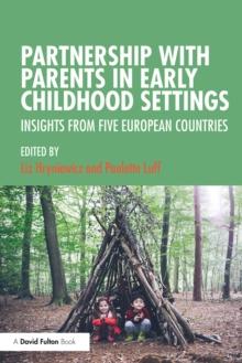 Partnership with Parents in Early Childhood Settings : Insights from Five European Countries