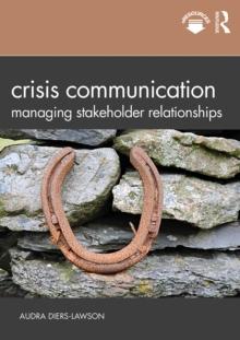 Crisis Communication : Managing Stakeholder Relationships