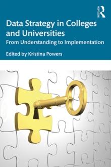 Data Strategy in Colleges and Universities : From Understanding to Implementation