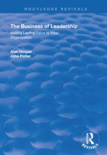 The Business of Leadership : Adding Lasting Value to Your Organization