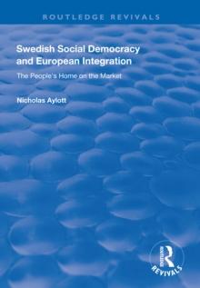 Swedish Social Democracy and European Integration : The People's Home on the Market