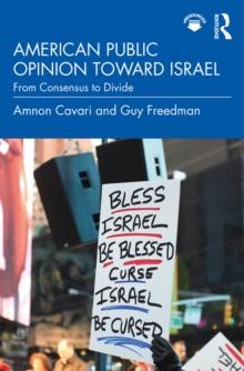 American Public Opinion toward Israel : From Consensus to Divide