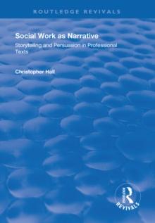 Social Work as Narrative : Storytelling and Persuasion in Professional Texts