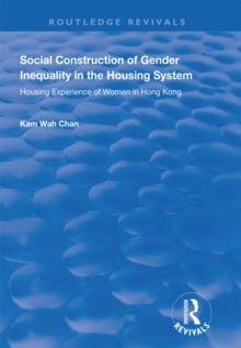 Social Construction of Gender Inequality in the Housing System : Housing Experience of Women in Hong Kong