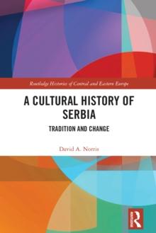 A Cultural History of Serbia : Tradition and Change