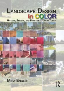 Landscape Design in Color : History, Theory, and Practice 1750 to Today