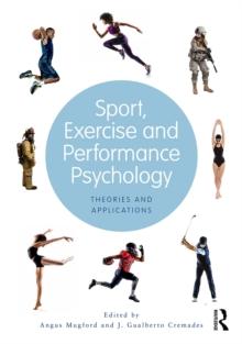 Sport, Exercise, and Performance Psychology : Theories and Applications