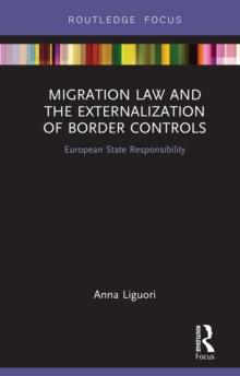 Migration Law and the Externalization of Border Controls : European State Responsibility