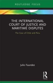 The International Court of Justice in Maritime Disputes : The Case of Chile and Peru