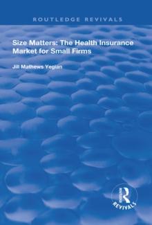 Size Matters : The Health Insurance Market for Small Firms