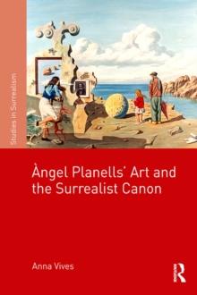 Angel Planells Art and the Surrealist Canon