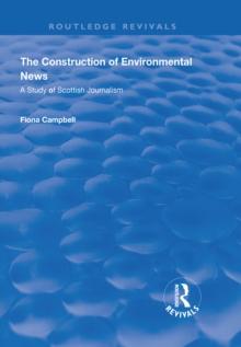 The Construction of Environmental News : A Study of Scottish Journalism