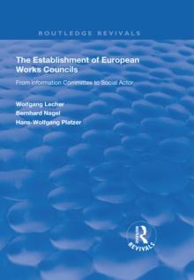 The Establishment of European Works Councils : From Information Committee to Social Actor