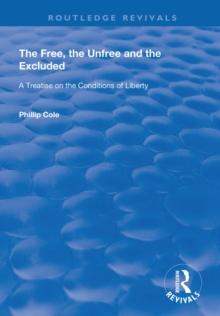 The Free, the Unfree and the Excluded : A Treatise on the Conditions of Liberty