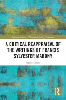 A Critical Reappraisal of the Writings of Francis Sylvester Mahony