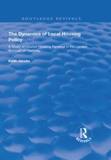 The Dynamics of Local Housing Policy : A Study of Council Housing Renewal in the London Borough of Hackney