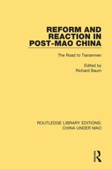 Reform and Reaction in Post-Mao China : The Road to Tiananmen