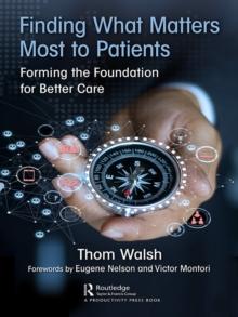 Finding What Matters Most to Patients : Forming the Foundation for Better Care