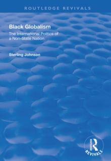 Black Globalism : The International Politics of a Non-State Nation