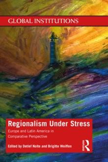 Regionalism Under Stress : Europe and Latin America in Comparative Perspective