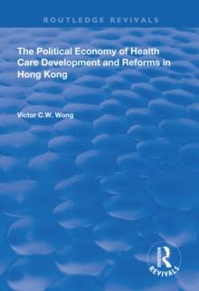 The Political Economy of Health Care Development and Reforms in Hong Kong