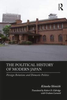 The Political History of Modern Japan : Foreign Relations and Domestic Politics