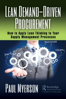 Lean Demand-Driven Procurement : How to Apply Lean Thinking to Your Supply Management Processes