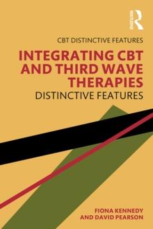 Integrating CBT and Third Wave Therapies : Distinctive Features