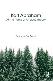 Karl Abraham : At the Roots of Analytic Theory