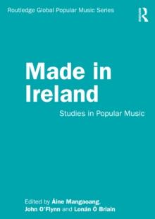 Made in Ireland : Studies in Popular Music