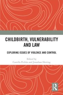 Childbirth, Vulnerability and Law : Exploring Issues of Violence and Control