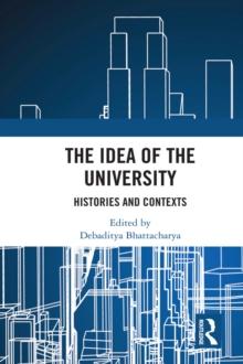 The Idea of the University : Histories and Contexts