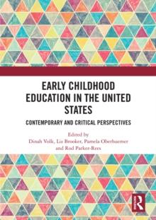 Early Childhood Education in the United States : Contemporary and Critical Perspectives