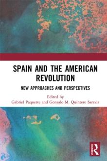 Spain and the American Revolution : New Approaches and Perspectives