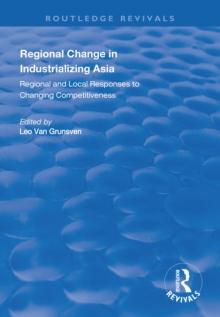 Regional Change in Industrializing Asia : Regional and Local Responses to Changing Competitiveness