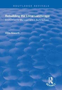 Rebuilding the Local Landscape : Environmental Management in Burkina Faso