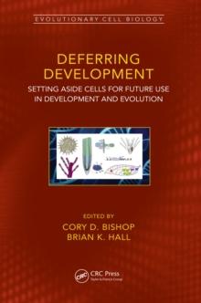 Deferring Development : Setting Aside Cells for Future Use in Development and Evolution