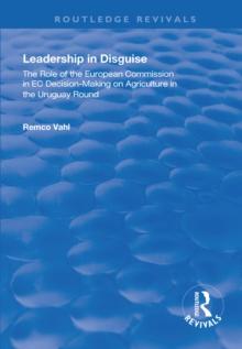 Leadership in Disguise : Role of the European Commission in EC Decision-making on Agriculture in the Uruguay Round