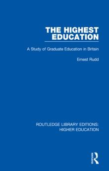 The Highest Education : A Study of Graduate Education in Britain