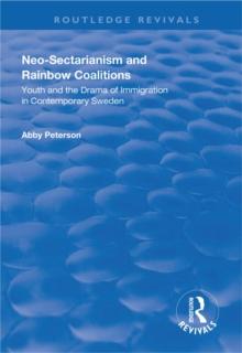 Neo-sectarianism and Rainbow Coalitions : Youth and the Drama of Immigration in Contemporary Sweden