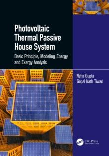 Photovoltaic Thermal Passive House System : Basic Principle, Modeling, Energy and Exergy Analysis