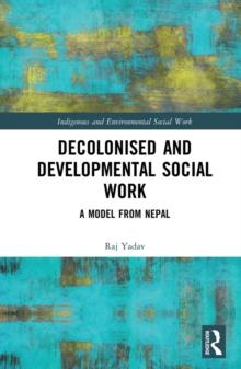 Decolonised and Developmental Social Work : A Model from Nepal