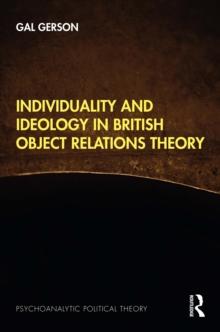 Individuality and Ideology in British Object Relations Theory