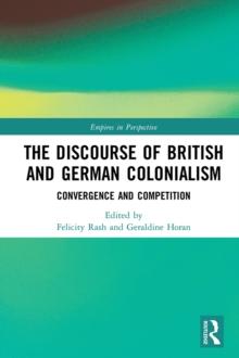 The Discourse of British and German Colonialism : Convergence and Competition