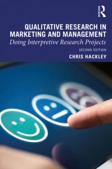 Qualitative Research in Marketing and Management : Doing Interpretive Research Projects