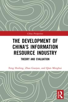 The Development of China's Information Resource Industry : Theory and Evaluation