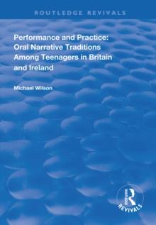 Performance and Practice : Oral Narrative Traditions Amongst Teenagers in Britain and Ireland