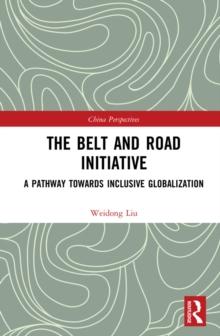 The Belt and Road Initiative : A Pathway towards Inclusive Globalization